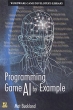 Programming Game AI by Example Издательство: Wordware Publishing, Inc , 2004 г Мягкая обложка, 500 стр ISBN 1556220782 инфо 3791n.