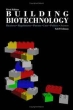 Building Biotechnology: Business, Regulations, Patents, Law, Politics, Science 2008 г Твердый переплет, 464 стр ISBN 0973467657 инфо 4046n.