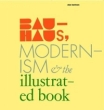 Bauhaus, Modernism, and the Illustrated Book 2004 г 144 стр ISBN 0300101171 инфо 4198n.